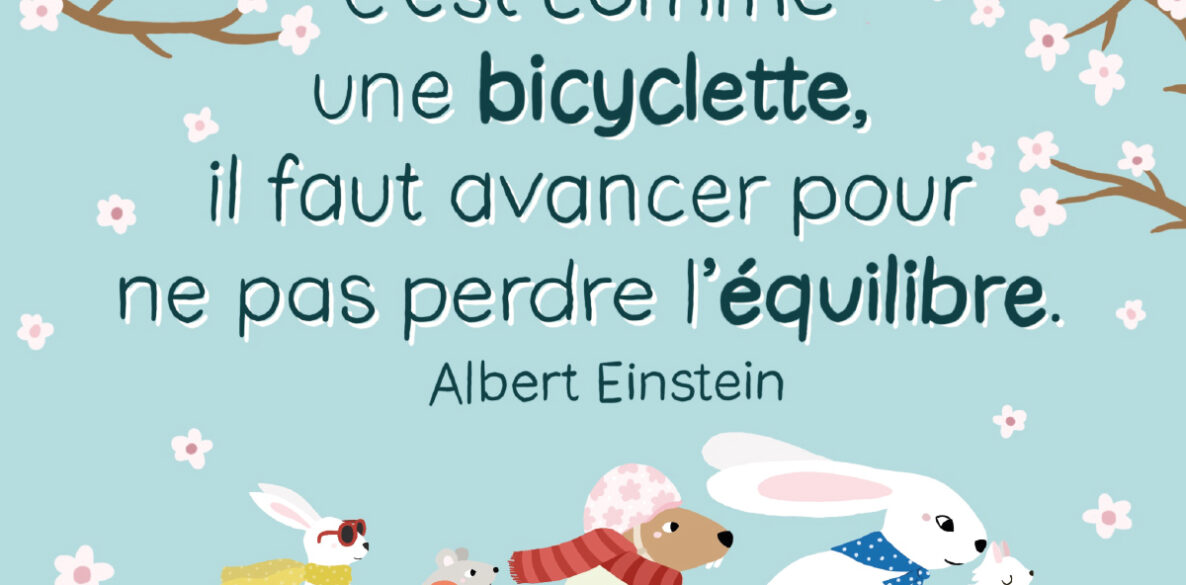 La vie c'est comme une bicyclette, il faut avancer pour ne pas perdre l'équilibre Albert Einstein citation illustrée tandem animaux